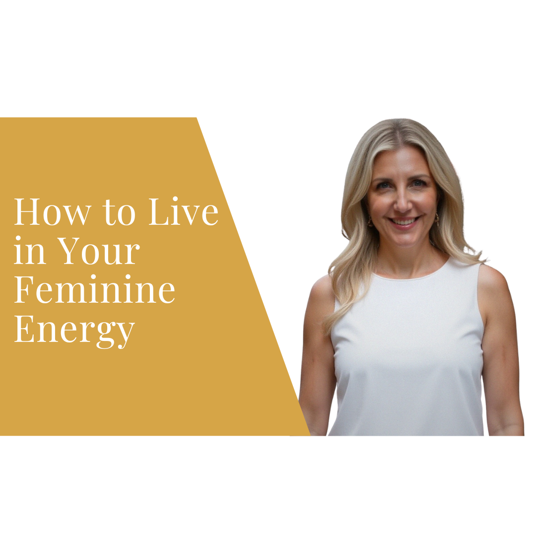 How to Live in Your Feminine Energy