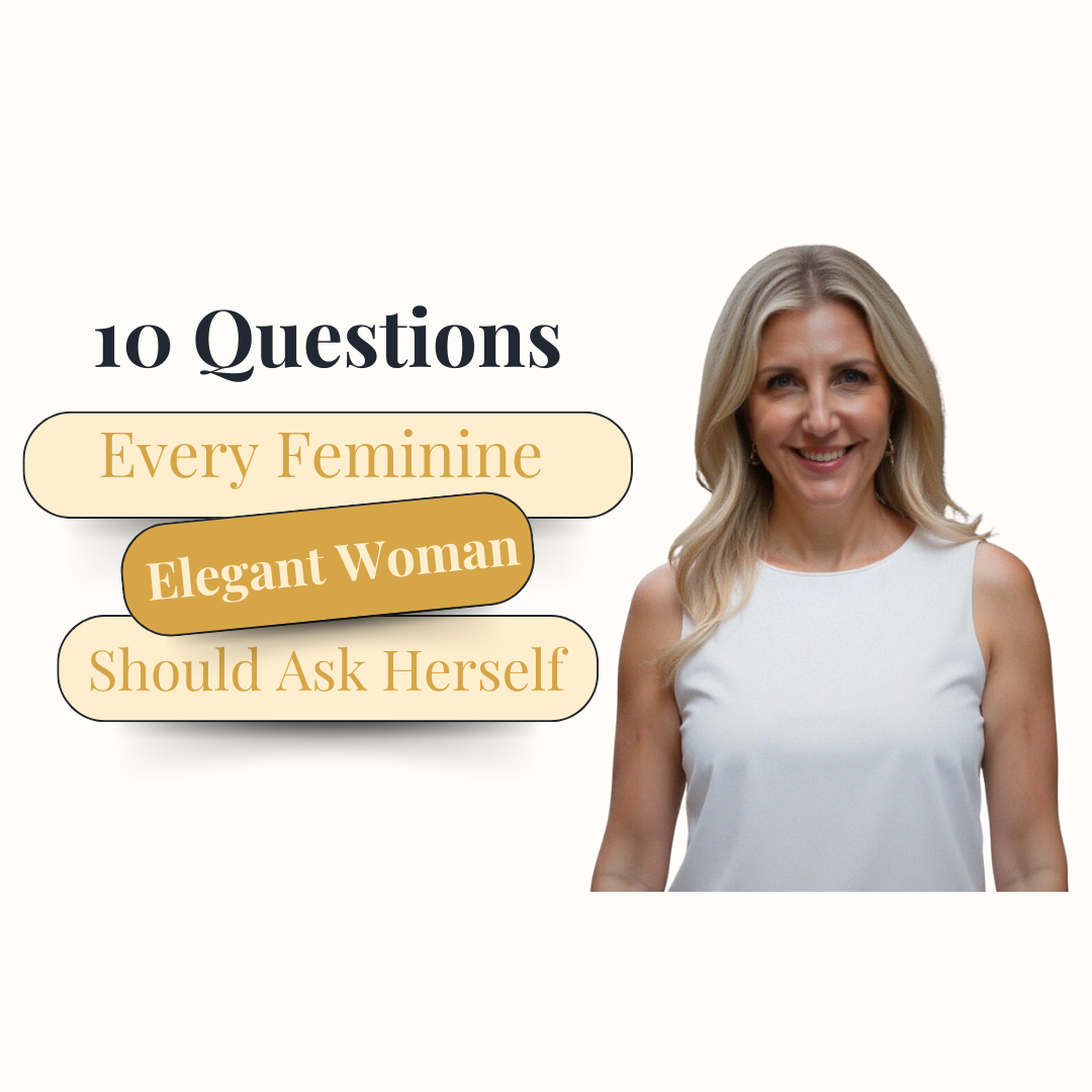 10 Questions Every Feminine, Elegant Woman Should Ask Herself